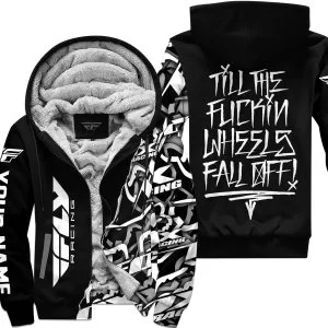Till The Fuckin Wheel Fall Off – Fly Racing - Fleece Zip Hoodie