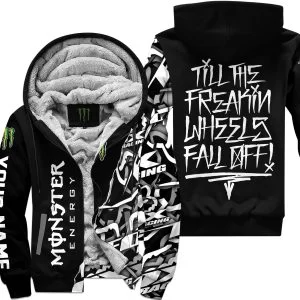 Till The Freakin Wheel Fall Off – Monster Energy - Fleece Zip Hoodie