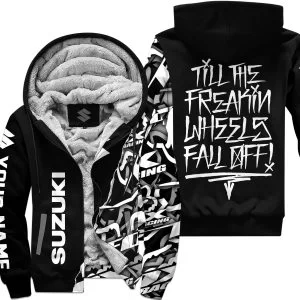 Till The Freakin Wheel Fall Off – Suzuki - Fleece Zip Hoodie