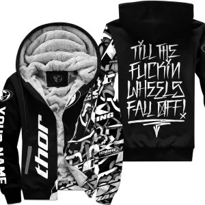 Till The Fuckin Wheel Fall Off – Thor Racing - Fleece Zip Hoodie